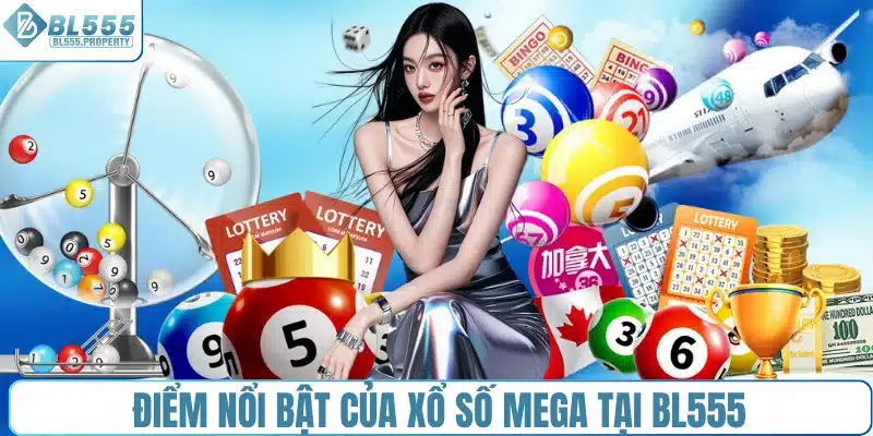 Điểm nổi bật của xổ số Mega tại BL555