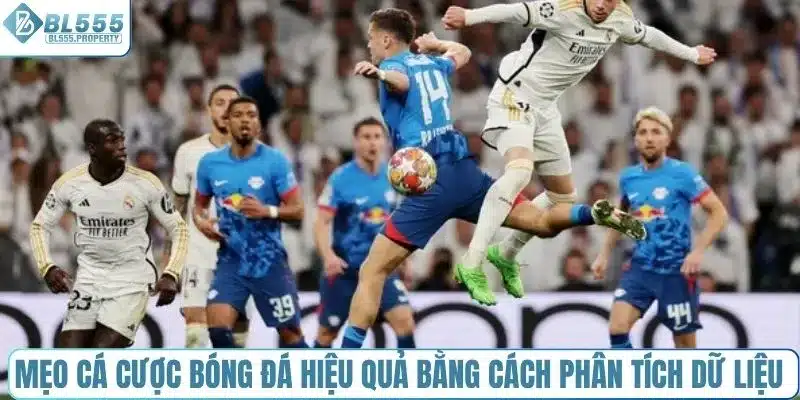 Mẹo cá cược bóng đá hiệu quả bằng cách phân tích dữ liệu