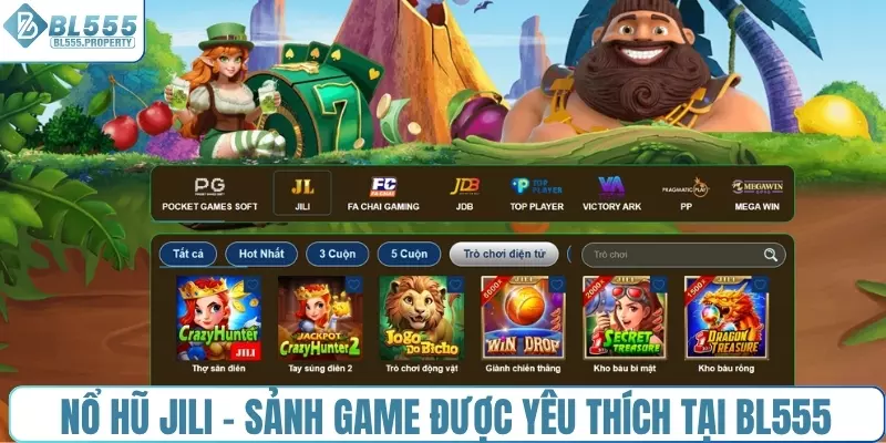 Nổ hũ JILI - Sảnh game được yêu thích tại BL555