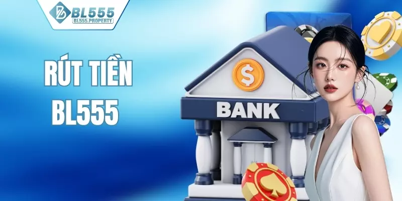 Rút tiền BL555